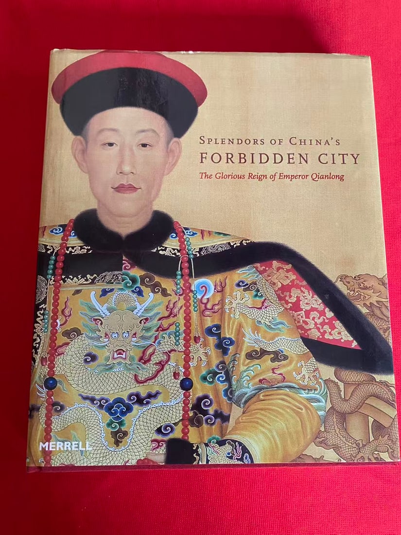 SPLENDORS OF CHINA'S FORBIDDEN CITY The Glorious Reign of Emperor Qianlong: SPLENDORS OF CHINA'S FORBIDDEN CITY The Glorious Reign of Emperor Qianlong, published in Hong Kong, hard cover and good condition!