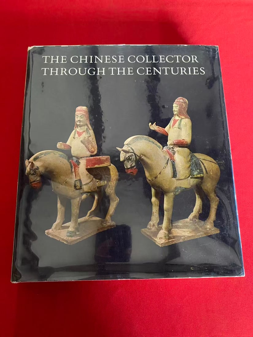 THE CHINESE COLLECTOR THROUGH THE CENTURIES: THE CHINESE COLLECTOR THROUGH THE CENTURIES, published in 1966 , hard cover and good condition!