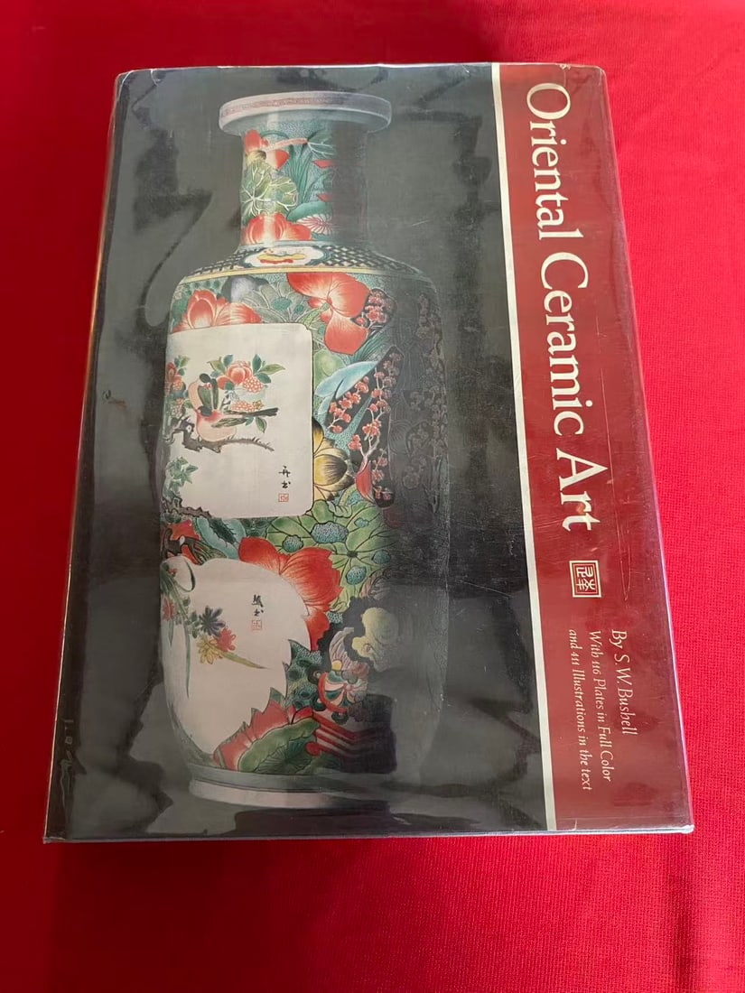Oriental Ceramic Art by S.W. Bushell ( very heavy): Oriental Ceramic Art by S.W. Bushell ( very heavy) , published in 1980, hard cover and good condition!