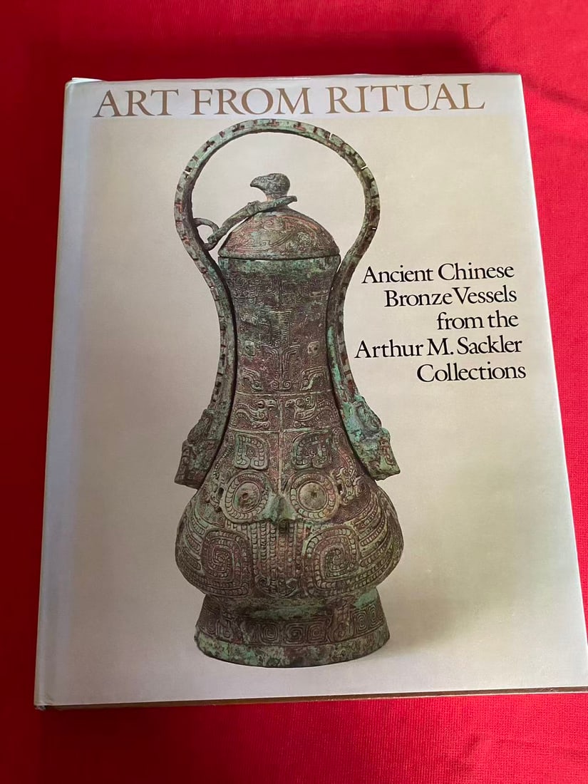 Ancient Chinese Bronze Vessels from the Arthur M.Sackler Collections: Ancient Chinese Bronze Vessels from the Arthur M.Sackler Collections, published in 1983, hard cover and good condition!
