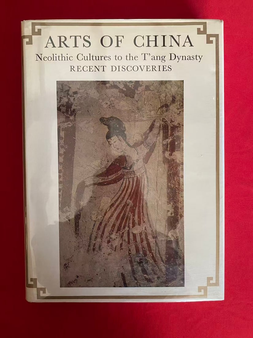 ARTS OF CHINA Neolithic Cultures to the T'ang Dynasty RECENT DISCOVERIES: ARTS OF CHINA Neolithic Cultures to the T'ang Dynasty RECENT DISCOVERIES, published in 1968, hard cover and good condition!