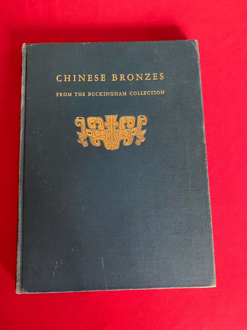 CHINESE BRONZES FROM THE BUCKINGHAM COLLECTION: CHINESE BRONZES FROM THE BUCKINGHAM COLLECTION , published in 1946, hard cover and good condition!