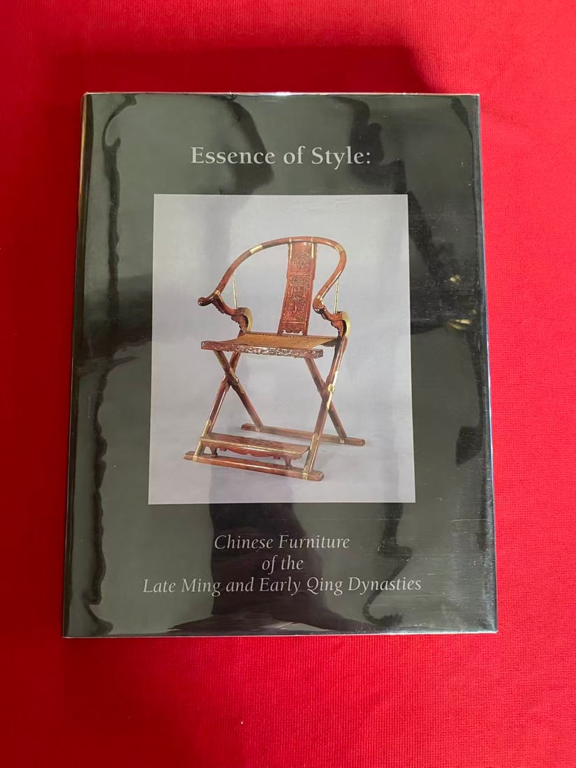 Essence of Style: Chinese Furniture of the Late Ming and Early Qing Dynasties: Essence of Style: Chinese Furniture of the Late Ming and Early Qing Dynasties , published in 1998, hard cover and good condition!