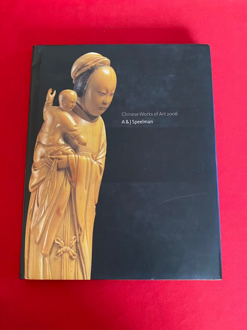 Famous Dealer A&J Speelman Chinese Works of Art 2006: Famous Dealer A&J Speelman Chinese Works of Art 2006, hard cover and good condition!