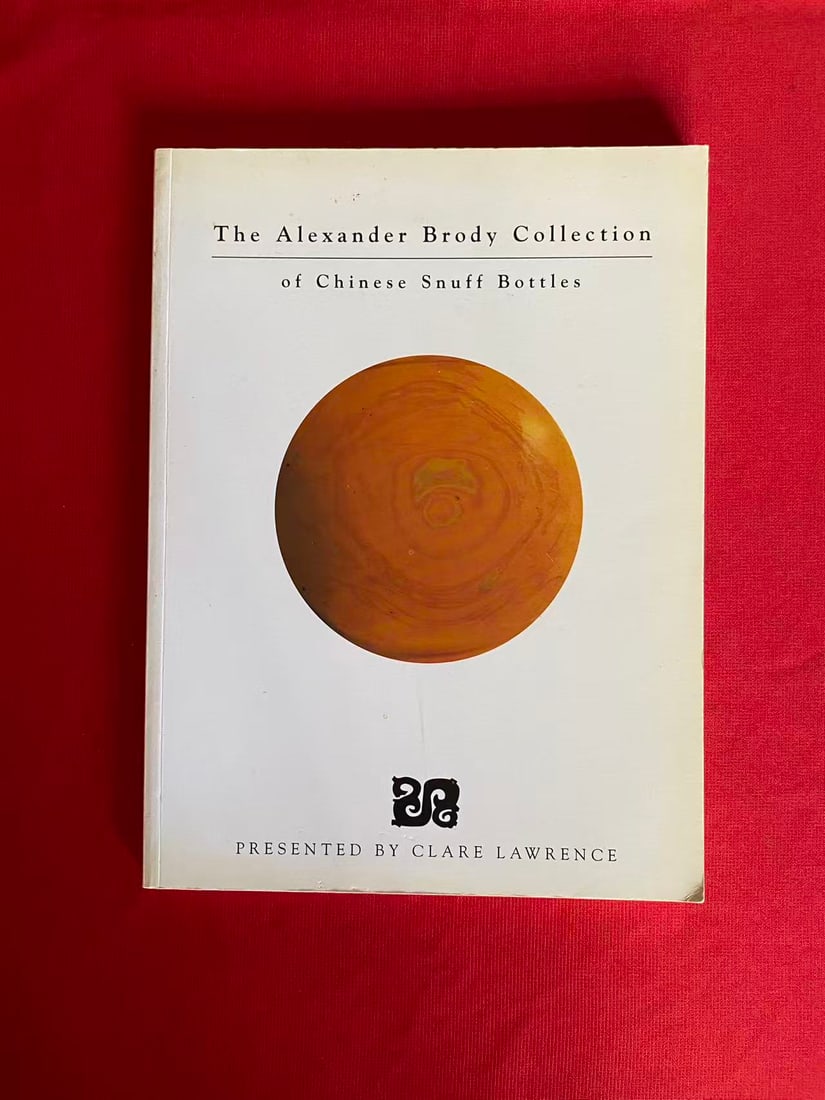 The Alexander Brody Collection of Chinese Snuff Bottles BY CLARE LAWRENCE: The Alexander Brody Collection of Chinese Snuff Bottles BY CLARE LAWRENCE, published in 1995, good condition!
