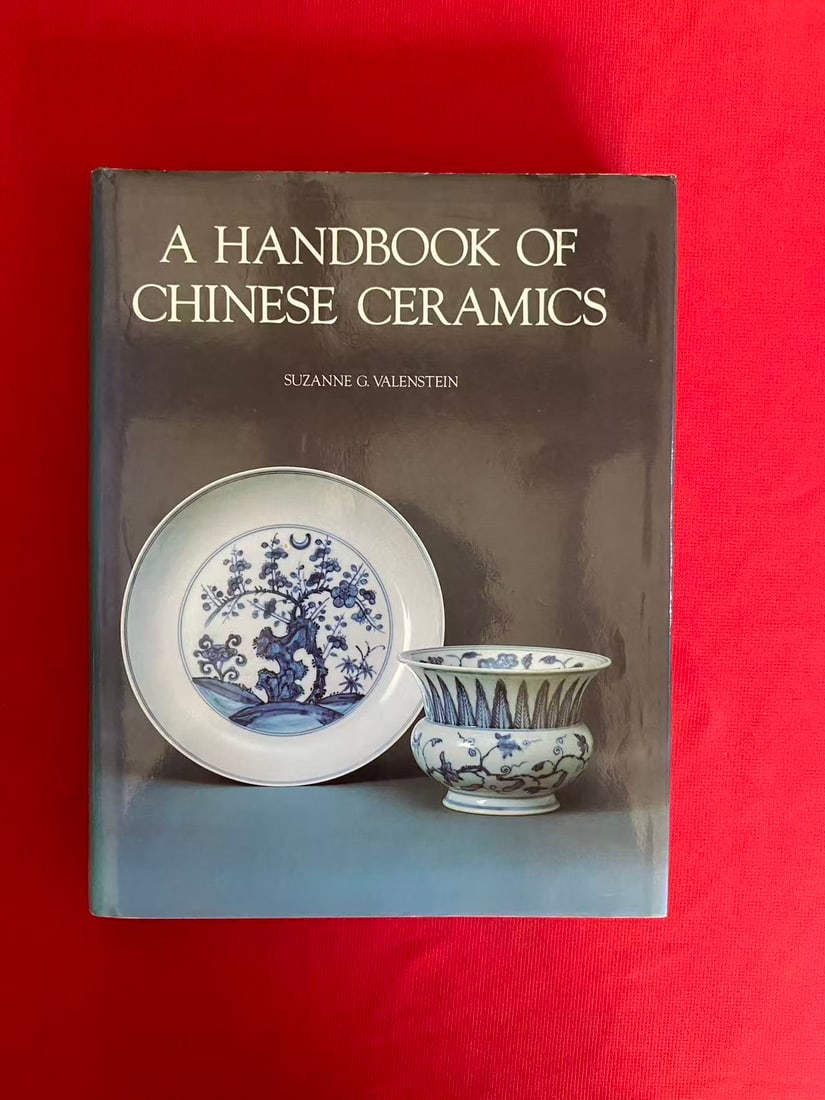 A HANDBOOK OF CHINESE CERAMICS by SUZANNE G. VALENSTEIN: A HANDBOOK OF CHINESE CERAMICS by SUZANNE G. VALENSTEIN, published in 1975, hard cover and good condition!