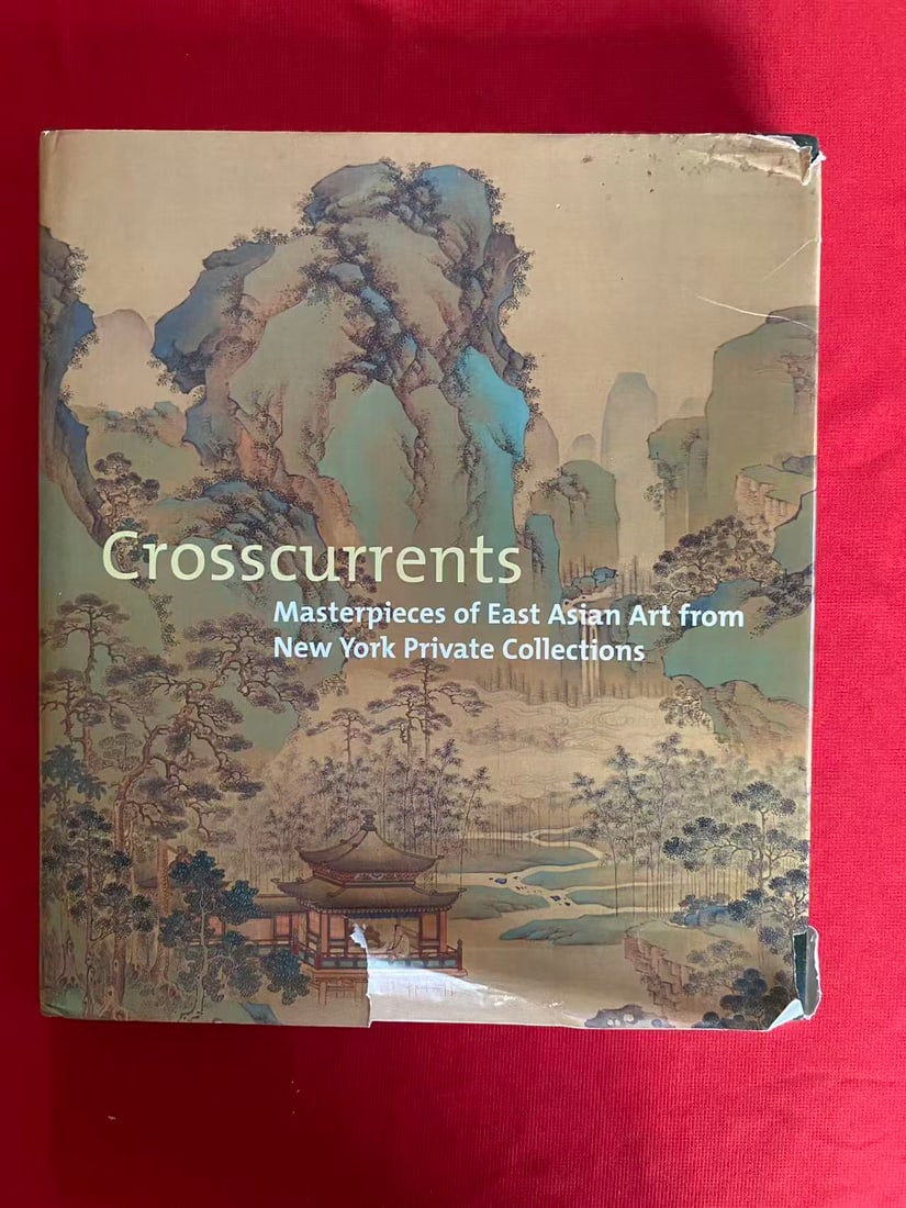 Crosscurrents Masterpieces of East Asian Art from New York Private Collections: Crosscurrents Masterpieces of East Asian Art from New York Private Collections, published in 1999, hard cover and good condition!