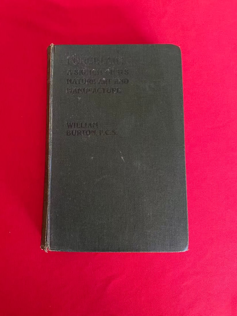 PORCELAIN A SKETCH OF ITS NATUREART AND MANUFACTURE: PORCELAIN A SKETCH OF ITS NATUREART AND MANUFACTURE BY WILLIAM BURTON, F.C.S. , published in 1906, hard cover and good condition!