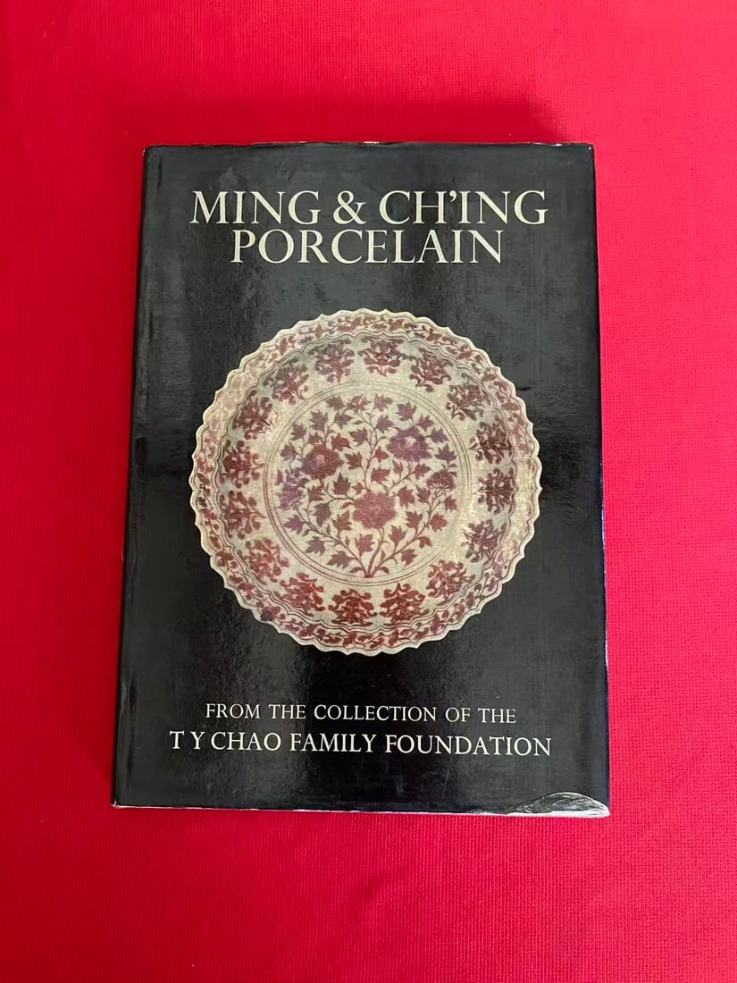 MING&CH'ING PORCELAIN THE COLLECTION OF THE TY CHAO FAMILY FOUNDATION: MING&CH'ING PORCELAIN THE COLLECTION OF THE TY CHAO FAMILY FOUNDATION , published in 1978 Hong Kong, hard cover and good condition!