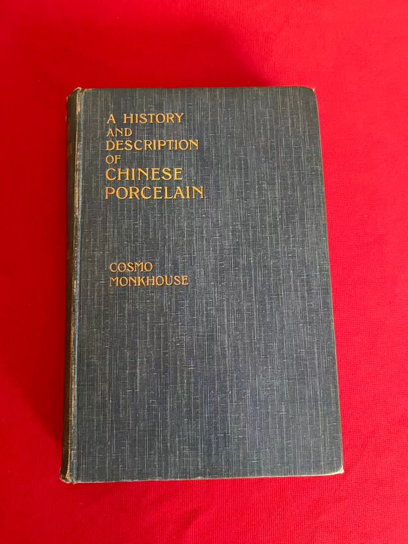 A HISTORY AND DESCRIPTION OF CHINESE PORCELAIN BY COSMO MONKHOUSE: A HISTORY AND DESCRIPTION OF CHINESE PORCELAIN BY COSMO MONKHOUSE,some inner pages and the spine of the book are detaching , hard cover and acceptable condition!