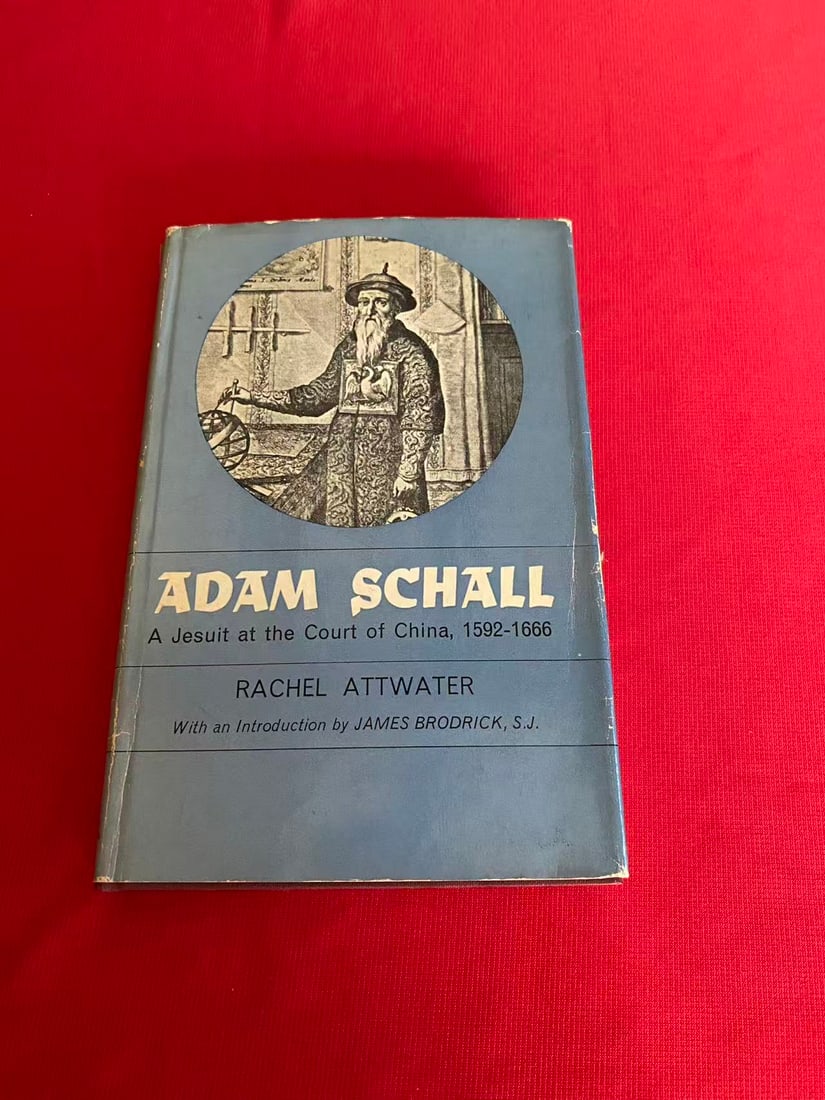 ADAM SCHALL A Jesuit at the Court of China, 1592-1666: ADAM SCHALL A Jesuit at the Court of China, 1592-1666 , published in 1963, hard cover and good condition!