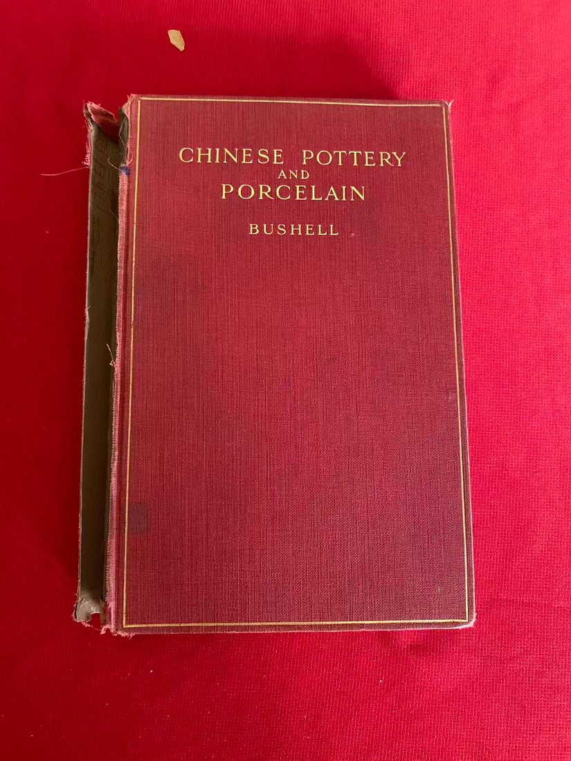 CHINESE POTTERY AND PORCELAIN by BUSHELL: CHINESE POTTERY AND PORCELAIN by BUSHELL , published in 1910 ,Cracked Spine , acceptable condition!