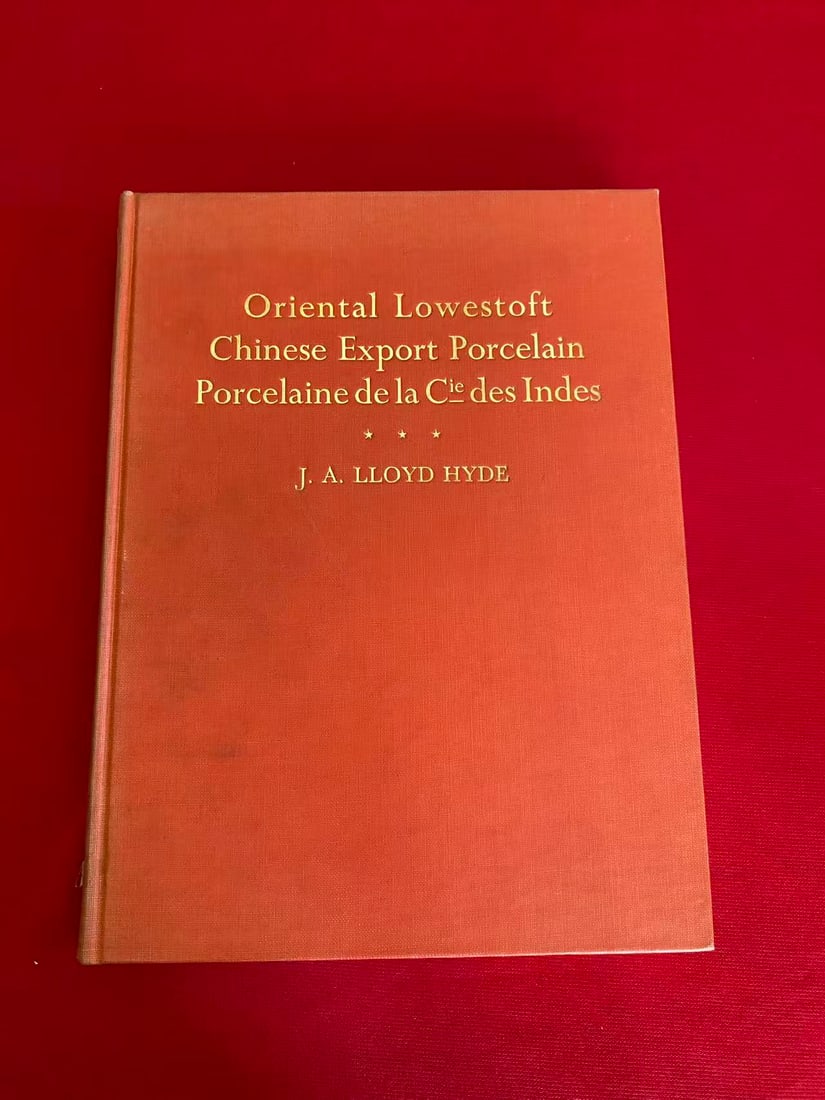 Oriental Lowest of Chinese Export Porcelain Porcelaine de la Ciedes Indes by J. A. LLOYD HYDE: Oriental Lowest of Chinese Export Porcelain Porcelaine de la Ciedes Indes by J. A. LLOYD HYDE , published in 1964, hard cover and good condition!