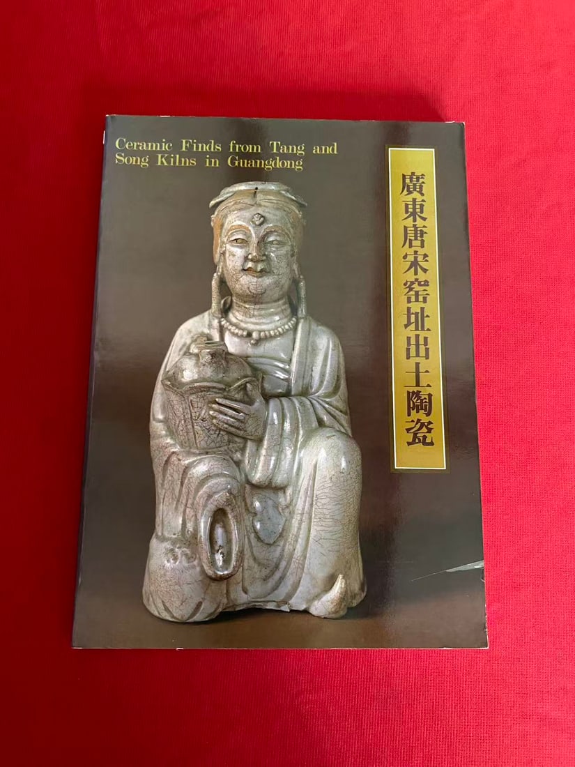 Ceramic Finds from Tang and Song Kilns in Guangdong: Ceramic Finds from Tang and Song Kilns in Guangdong , published in 1985 , good condition!