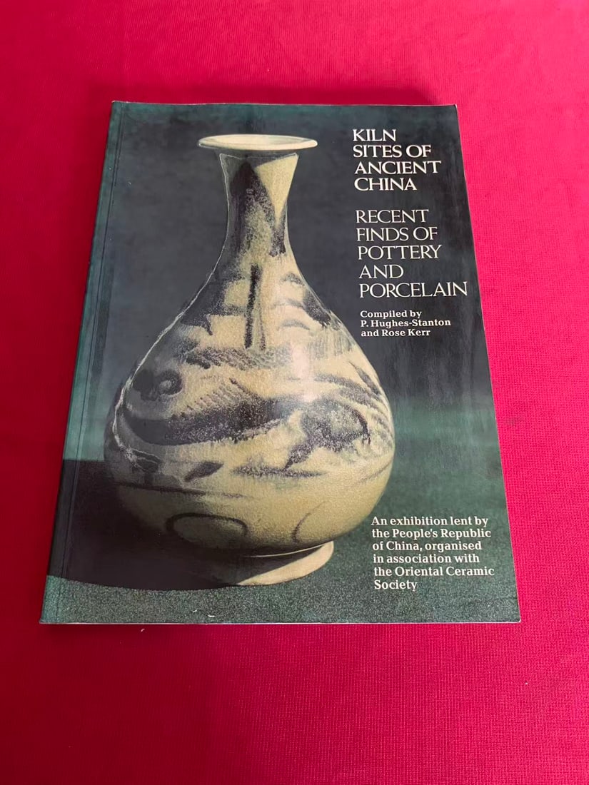 KILN SITES OF ANCIENT CHINA RECENT FINDS OF POTTERY AND PORCELAIN: KILN SITES OF ANCIENT CHINA RECENT FINDS OF POTTERY AND PORCELAIN, good condition!