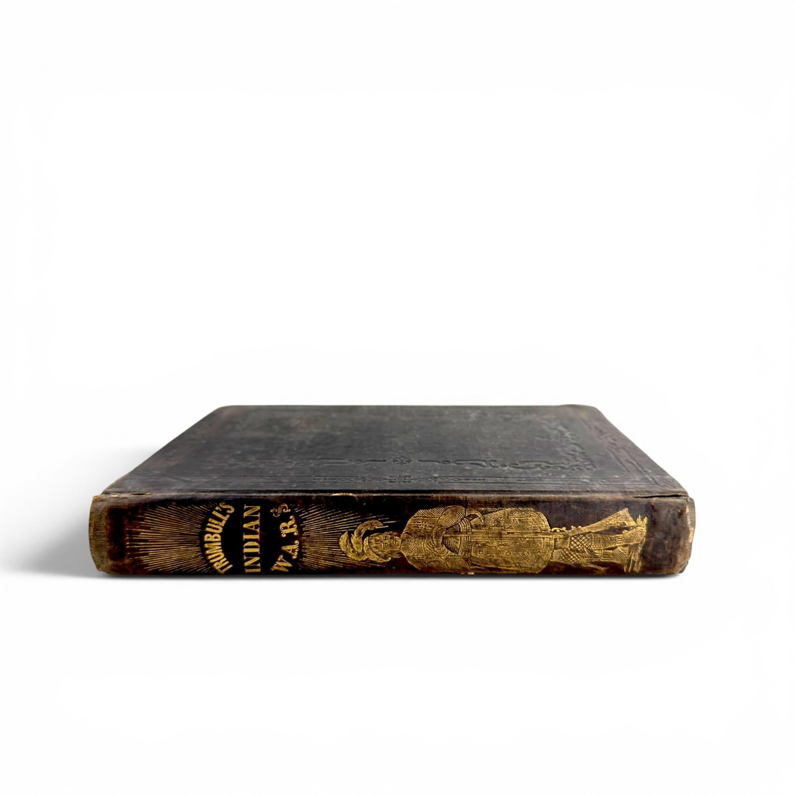1841 TRUMBULL'S HISTORY of the INDIAN WARS: Discovery of America by Columbus and the Landing of our Forefathers at Plymouth. Philadelphia, James A. Hill. Hardcover clothbound 9 x 6 inches