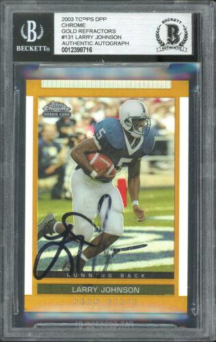 PSU Larry Johnson Signed 2003 Topps Chrome Gold: PSU Larry Johnson Signed 2003 Topps Chrome Gold Refractors #131 Card BAS Team: Penn State Nitnay Lions Player: Larry Johnson Card Manufacturer: Topps Original/Reprint: Original Grade: Ungraded Product