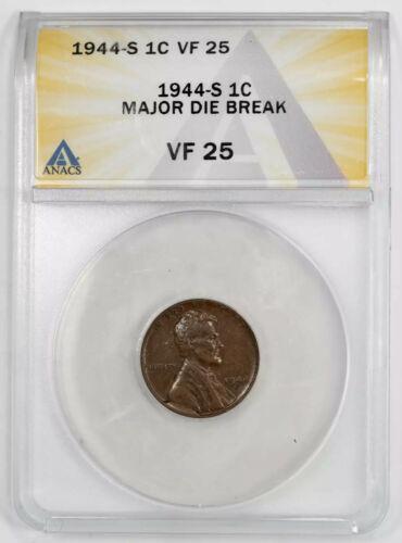 1944 S LINCOLN WHEAT CENT 1C ANACS CERT VF 25 VERY FINE: 1944 S LINCOLN WHEAT CENT 1C ANACS CERT VF 25 VERY FINE - MAJOR DIE BREAK Certification: ANACS Composition: Copper Grade: VF-25 Year: 1944 Circulated/Uncirculated: Circulated Strike Type: MS Mint Loca