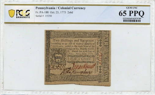 Oct 25 1775 2s6d Pennsylvania Colonial PA-188 PCGS Gem 65 PPQ: Oct 25 1775 2s6d Pennsylvania Colonial PA-188 PCGS Gem 65 PPQ Certification: PCGS Banknote Certification Number: 42375789 Grade: MS65 Circulated/Uncirculated: Uncirculated Denomination: Colonial Curre