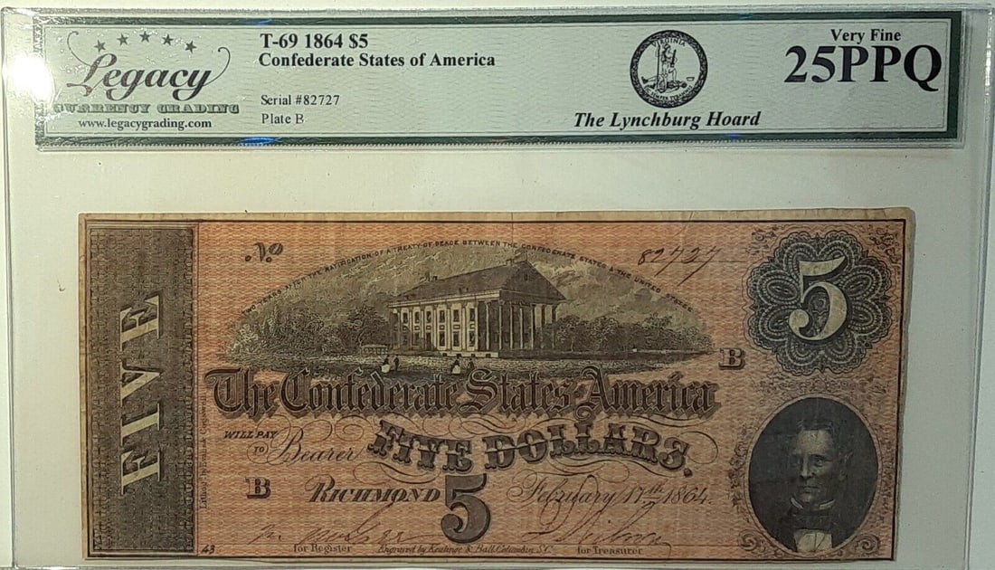 1864 CSA $5 Note T-69 Very Fine 25PPQ Lynchburg Hoard: 1864 CSA $5 Note T-69 Very Fine 25PPQ Lynchburg Hoard This 1864 Issue Confederate States of America Five Dollar Note (T-69) is certified by Legacy Currency Grading as Very Fine 25PPQ. It features a se