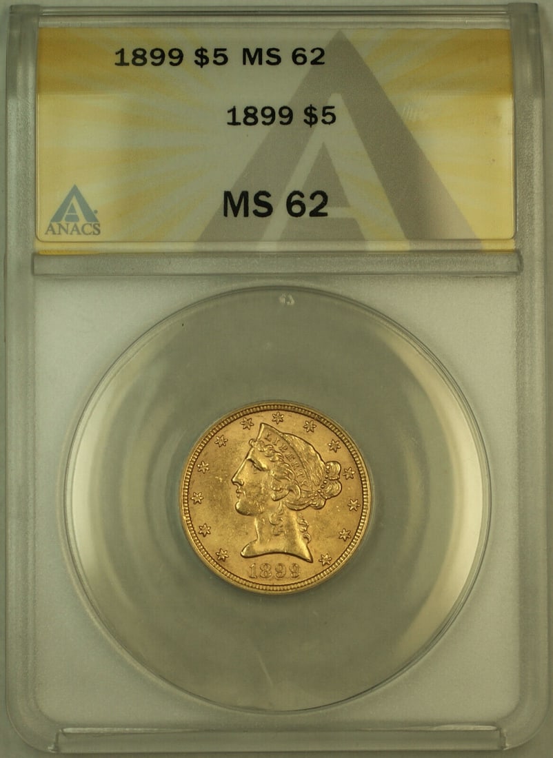 1899 Uncirculated Liberty Head Half Eagle $5 Gold Coin ANACS MS62: 1899 Uncirculated Liberty Head Half Eagle $5 Gold Coin ANACS MS62 This 1899 Liberty Head Half Eagle $5 Gold Coin is composed of 0.9 fine gold and minted in Philadelphia. It is graded MS 62 by ANACS, i