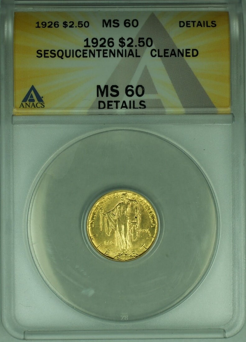 1926 $2.50 Gold Coin ANACS MS 60 Uncirculated Commemorative: 1926 $2.50 Gold Coin ANACS MS 60 Uncirculated Commemorative This stunning 1926 Sesquicentennial Commemorative $2.50 Gold Coin is an excellent addition to any collection. It features a beautiful commem
