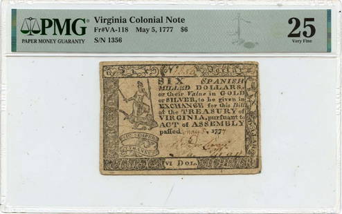 1777 $6 Virginia Colonial Note PMG VF25 Certified Currency: 1777 $6 Virginia Colonial Note PMG VF25 Certified Currency This $6 Virginia Colonial Note, dated May 5, 1777, is a remarkable piece of history. Certified by PMG with a grade of VF25, it represents a s