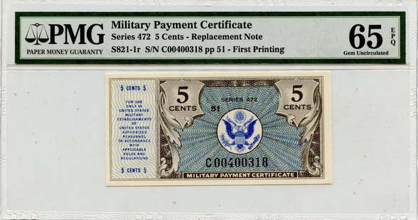 Series 472 5 Cent MPC PMG Gem 65 EPQ S821-1r First Printing: Series 472 5 Cent MPC PMG Gem 65 EPQ S821-1r First Printing Presenting the Series 472 5 Cent MPC, graded PMG Gem 65 EPQ, featuring the S821-1r type and the first printing. This note is in uncirculated