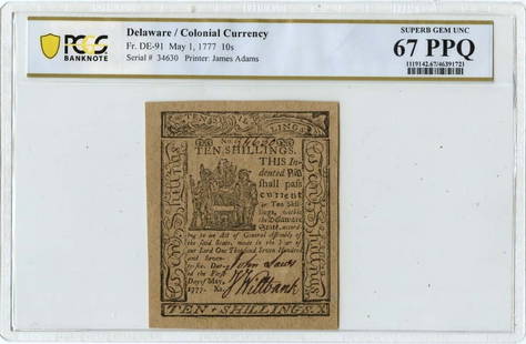1777 May 1st 10 Shillings Delaware Colonial Currency PCGS MS67 DE-91: 1777 May 1st 10 Shillings Delaware Colonial Currency PCGS MS67 DE-91 This is a high-quality 1777 May 1st 10 Shillings Delaware Colonial Currency, graded MS67 by PCGS, indicating it is in uncirculated