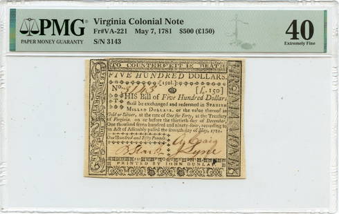 1781 Virginia Colonial Note $500 PMG XF40 Certified Currency: 1781 Virginia Colonial Note $500 PMG XF40 Certified Currency This is a 1781 May 7 Virginia Colonial Note, denominated at $500 (150 Pd). It is certified by PMG with a grade of XF40, indicating it is in