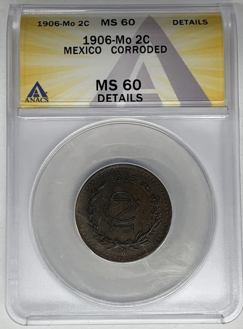 1906-Mo Mexico 2 Centavos Coin ANACS MS 60 Corroded: 1906-Mo Mexico 2 Centavos Coin ANACS MS 60 Corroded This 1906-Mo Mexico 2 Centavos coin is certified by ANACS and graded at MS 60. It represents a historical period from Mexico (1905-Now) and showcase
