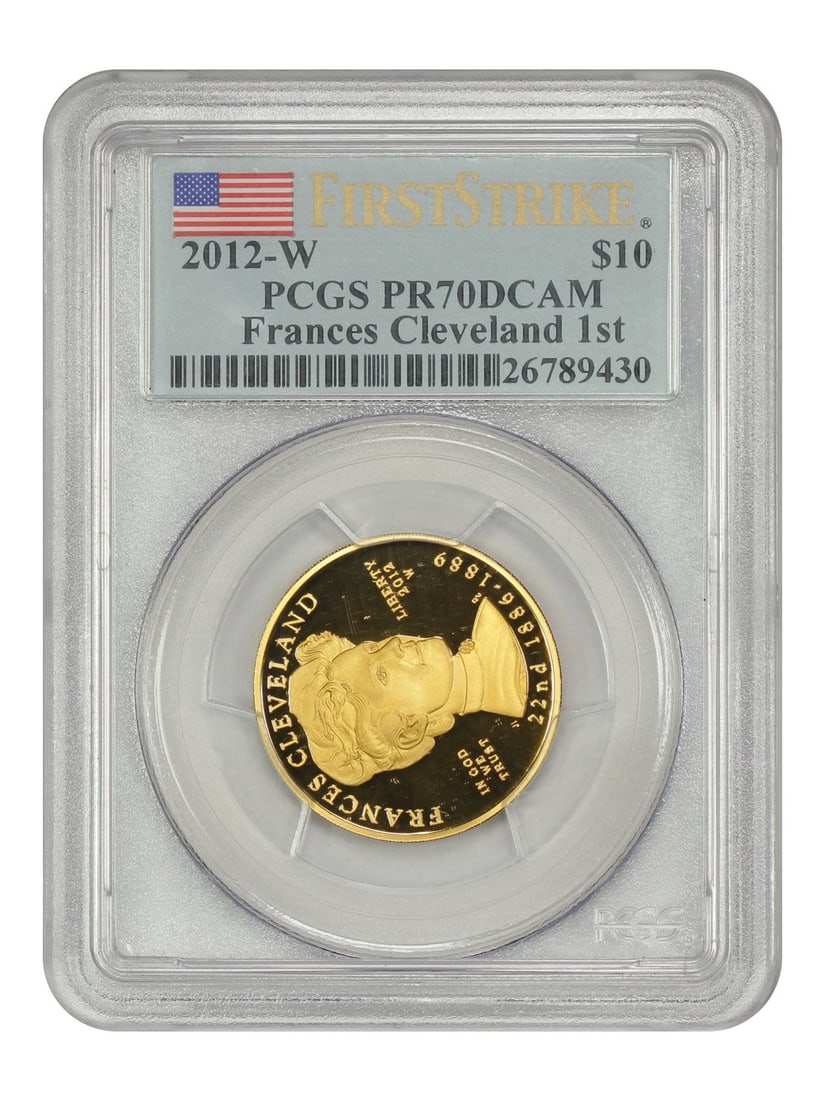 PCGS PR70DCAM 2012-W $10 Frances Cleveland First Strike First Spouses Gold Coin: PCGS PR70DCAM 2012-W $10 Frances Cleveland First Strike First Spouses Gold Coin This is a 2012-W $10 Frances Cleveland First Spouses coin, graded PR70DCAM by PCGS with a First Strike designation. The