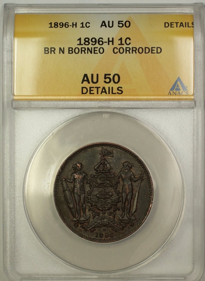 ANACS AU-50 Details 1896-H North Borneo One Cent Corroded Coin: ANACS AU-50 Details 1896-H North Borneo One Cent Corroded Coin This is an 1896-H British North Borneo 1 cent coin graded AU-50 Details by ANACS. The coin is circulated and noted as corroded. It is a p