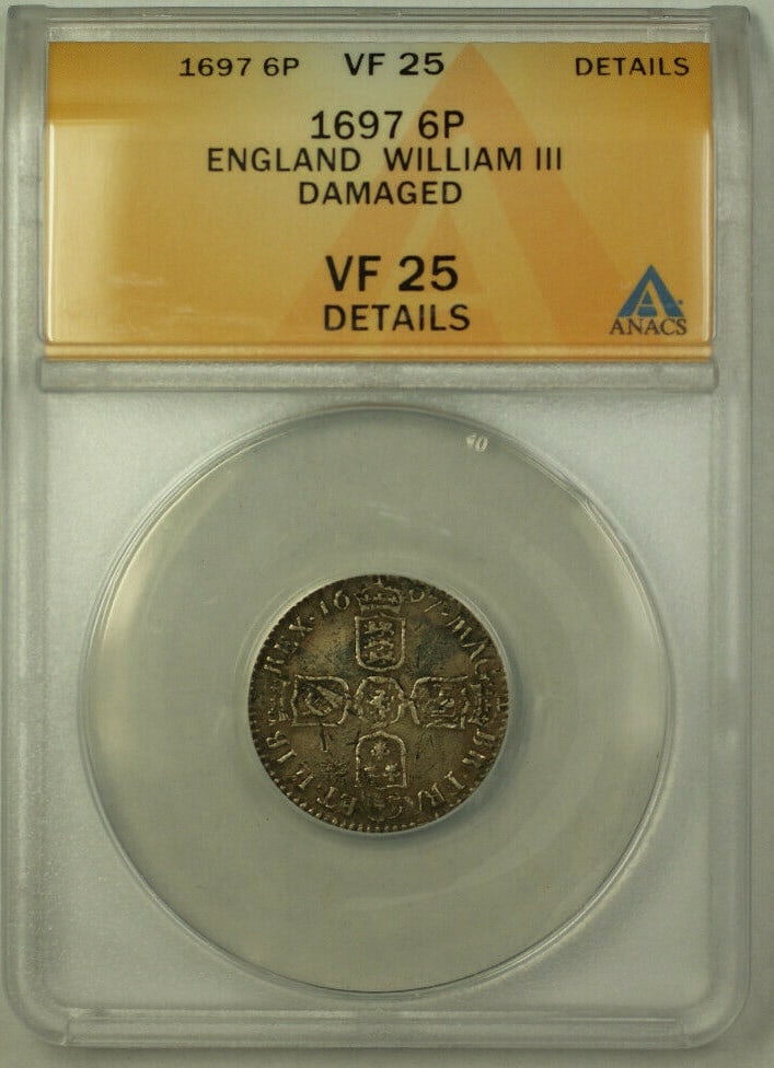 1697 Silver Sixpence Featuring King William III ANACS VF 25 Damaged: 1697 Silver Sixpence Featuring King William III ANACS VF 25 Damaged This is a 1697 Great Britain 6 Pence coin featuring King William III. The coin is composed of silver and has been certified by ANACS