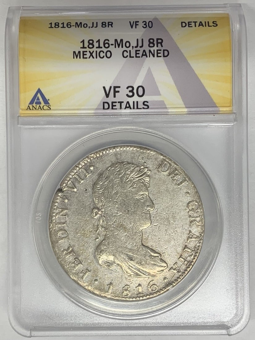 1816 Mexico 8 Reales Silver Coin ANACS VF 30 Certified: 1816 Mexico 8 Reales Silver Coin ANACS VF 30 Certified This is an 1816-Mo, JJ 8 Reales coin from Mexico, certified by ANACS with a grade of VF 30 Details. The coin is composed of silver and dates back