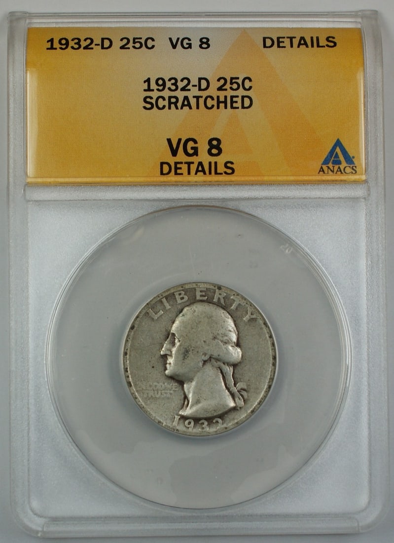 ANACS VG-8 1932-D Silver Washington Quarter Denver Mint Scratched Details: ANACS VG-8 1932-D Silver Washington Quarter Denver Mint Scratched Details This 1932-D Silver Washington Quarter is certified by ANACS with a grade of VG-8, Details, and is noted as scratched. The coin