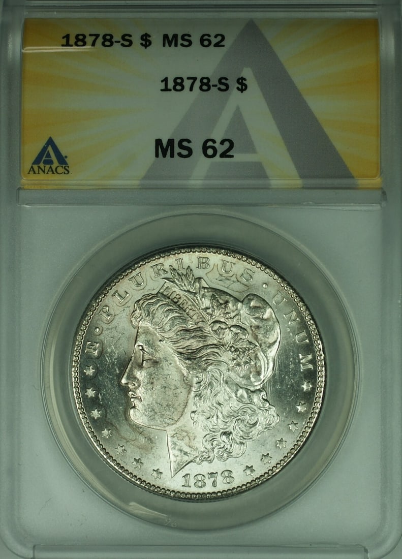 ANACS MS-62 1878-S San Francisco Morgan Silver Dollar Uncirculated $1 Coin: ANACS MS-62 1878-S San Francisco Morgan Silver Dollar Uncirculated $1 Coin This 1878-S Morgan Silver Dollar is an un-used $1 coin minted in San Francisco. Certified and graded MS-62 by ANACS, it featu