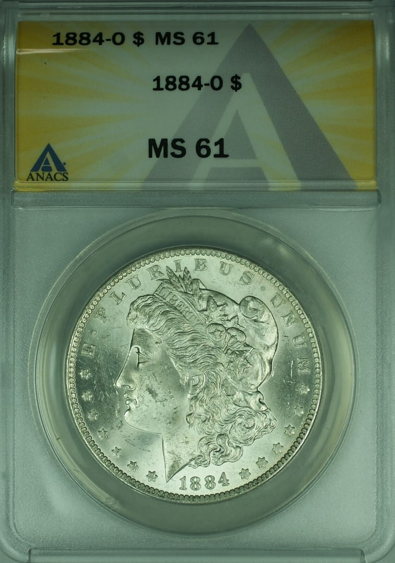 ANACS MS 61 1884 O Morgan Silver Dollar from New Orleans Mint: ANACS MS 61 1884 O Morgan Silver Dollar from New Orleans Mint This 1884-O Morgan Silver Dollar is composed of 90% silver and was minted in New Orleans. Certified by ANACS with a grade of MS-61, this u