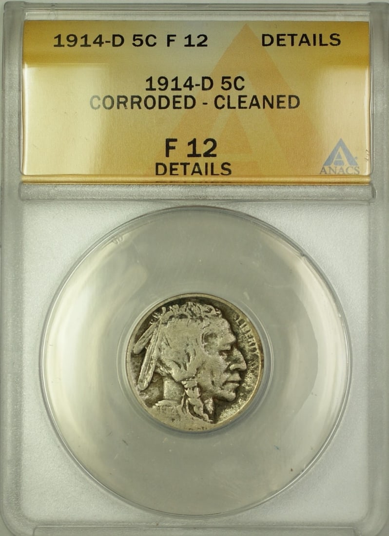 ANACS F-12 Details 1914-D Buffalo Nickel 5 Cent Denver Cleaned Corroded: ANACS F-12 Details 1914-D Buffalo Nickel 5 Cent Denver Cleaned Corroded This 1914-D Buffalo Nickel is a 5-cent coin minted in Denver and graded F-12 Details by ANACS. The coin has been both cleaned an