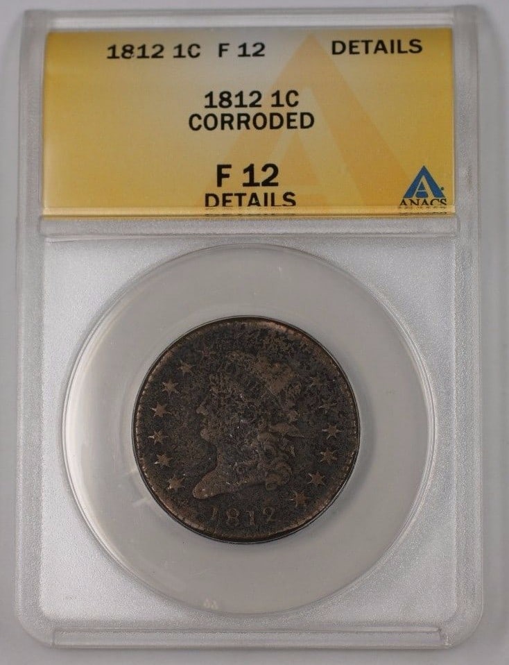 Certified 1812 Classic Head Large Cent Copper Coin ANACS F-12 Details: Certified 1812 Classic Head Large Cent Copper Coin ANACS F-12 Details This is an 1812 United States Classic Head Large Cent 1c coin, certified by ANACS with a grade of F-12 Details and noted as corrod