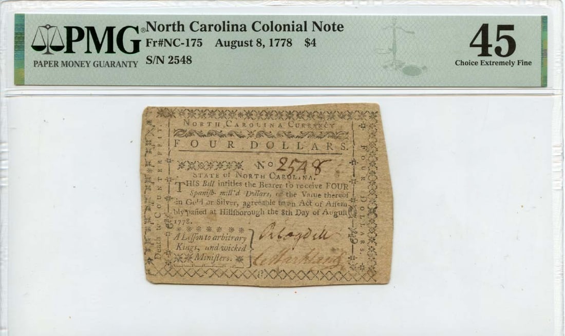 1778 $4 North Carolina Colonial Note NC-175 PMG XF45: 1778 $4 North Carolina Colonial Note NC-175 PMG XF45 This 1778 August 8 $4 North Carolina Colonial Note (Type NC-175) is a historically significant piece of currency. Certified by PMG with a grade of