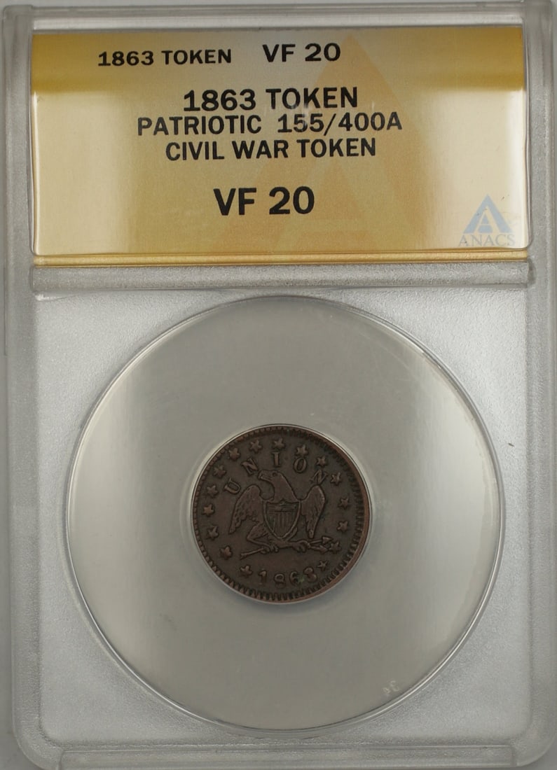 ANACS VF-20 1863 Civil War Patriotic Token 155/400A: ANACS VF-20 1863 Civil War Patriotic Token 155/400A This is an 1863 Patriotic Civil War token, variety 155/400A, certified by ANACS with a grade of VF 20. The token is circulated and dates to the Civi