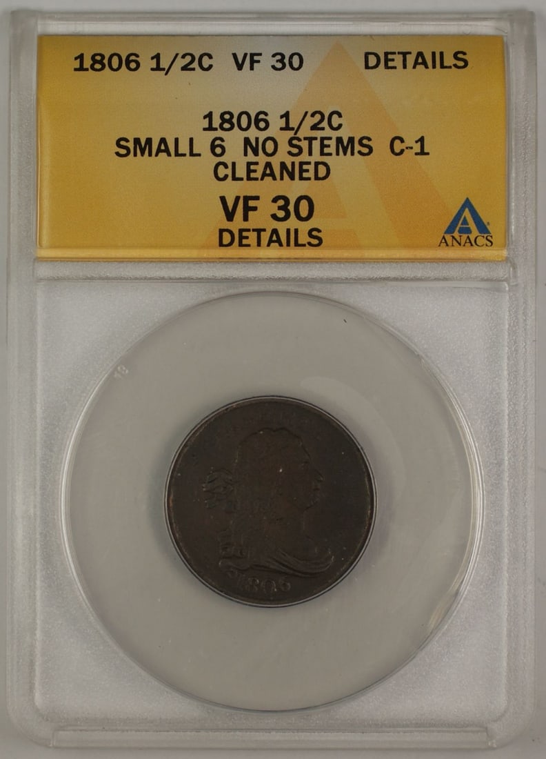 ANACS VF-30 1806 Small 6 No Stems C-1 Draped Bust Half Cent Cleaned: ANACS VF-30 1806 Small 6 No Stems C-1 Draped Bust Half Cent Cleaned This is an 1806 Draped Bust Half Cent featuring the Small 6 No Stems variety (C-1), certified by ANACS with a grade of VF-30 Details