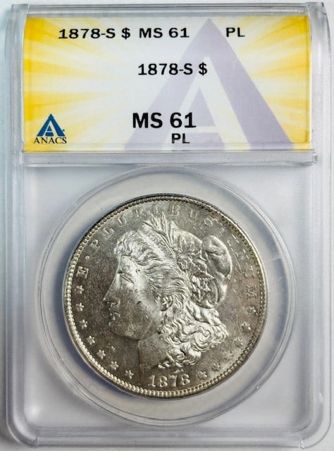 San Francisco 1878 Silver Morgan Dollar ANACS MS61 Proof Like: San Francisco 1878 Silver Morgan Dollar ANACS MS61 Proof Like This is a 1878 S Morgan Silver Dollar graded MS-61 PL (Proof Like) by ANACS. The coin is composed of silver and was minted in San Francisc