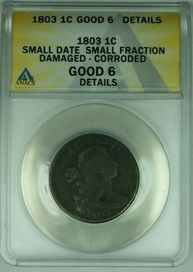 1803 Small Date Small Fraction Draped Bust Large Cent ANACS G-6 Details (1 of 2)