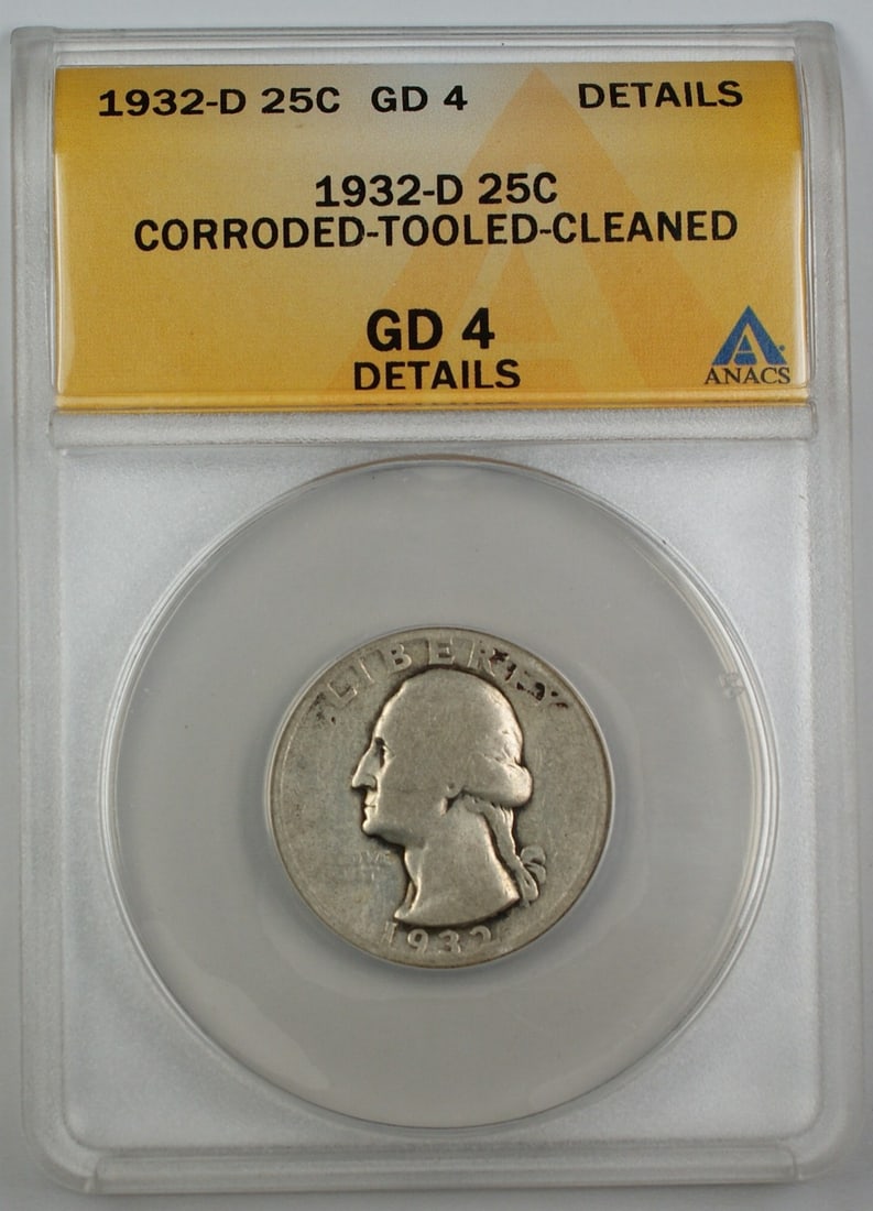 ANACS GD-4 1932-D Denver Silver Washington Quarter Corroded Tooled Cleaned: ANACS GD-4 1932-D Denver Silver Washington Quarter Corroded Tooled Cleaned This 1932-D Washington Quarter is composed of silver and was minted in Denver. Graded GD-4 by ANACS, the coin is noted as cir