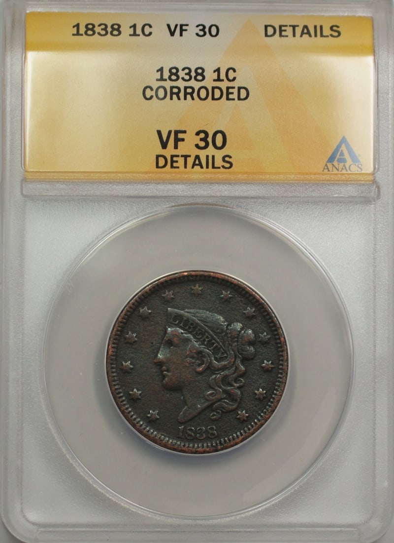 1838 Copper Large Cent ANACS VF 30 Graded Philadelphia Corroded: 1838 Copper Large Cent ANACS VF 30 Graded Philadelphia Corroded This is an 1838 Large Cent 1C coin certified by ANACS with a grade of VF 30 Details. The coin shows signs of corrosion and has been circ