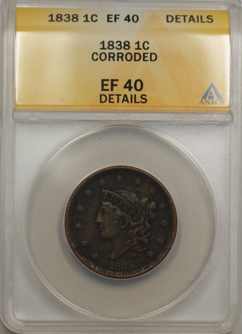 ANACS EF 40 1838 Copper Large Cent Coin With Corrosion Details: ANACS EF 40 1838 Copper Large Cent Coin With Corrosion Details This is an 1838 Large Cent 1C coin from the United States, featuring a certification by ANACS with a grade of EF 40 Details and noted as