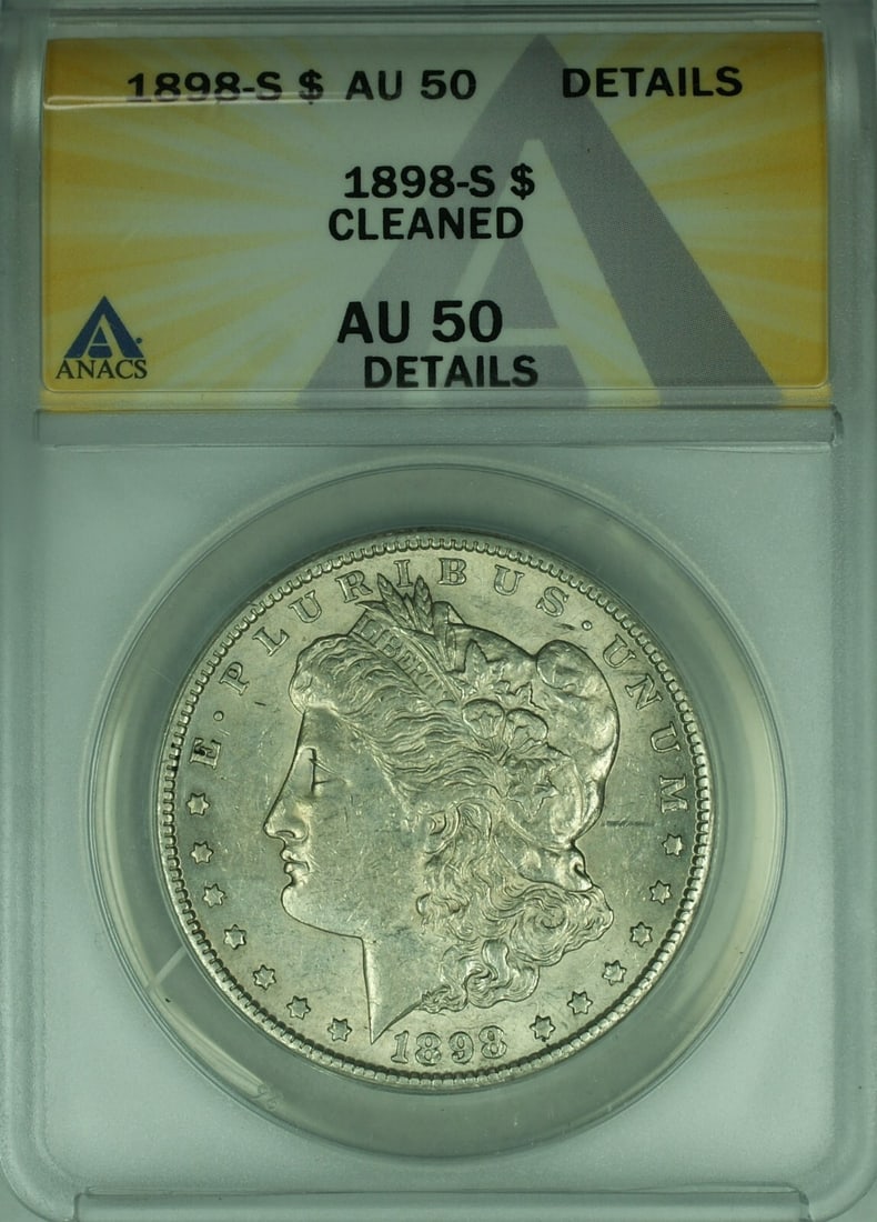 ANACS AU-50 1898-S Morgan Dollar Silver $1 San Francisco Cleaned: ANACS AU-50 1898-S Morgan Dollar Silver $1 San Francisco Cleaned This 1898-S Morgan Silver Dollar is certified by ANACS with an AU-50 Details (Cleaned) grade. Minted in San Francisco, the coin is comp