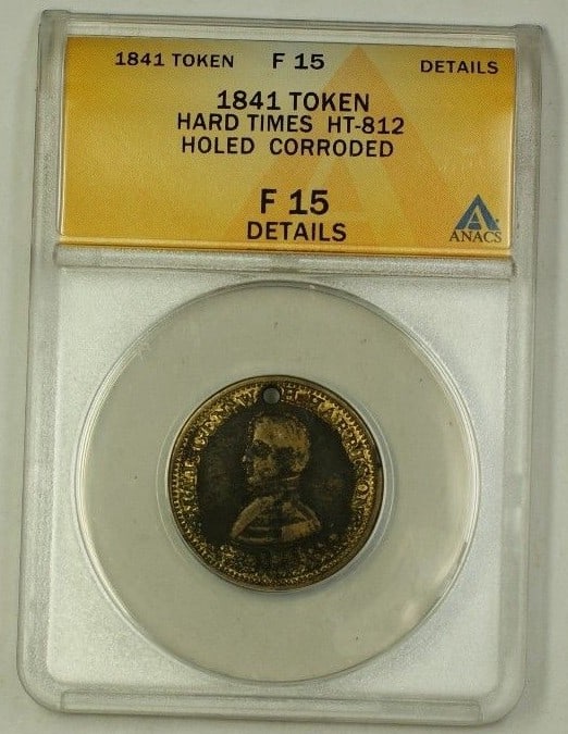 1841 HT-812 United States Copper Hard Times Token ANACS F-15 Details: 1841 HT-812 United States Copper Hard Times Token ANACS F-15 Details This is an 1841 US Copper Hard Times Token, cataloged as HT-812. The token has been graded by ANACS as F-15 Details and is noted to